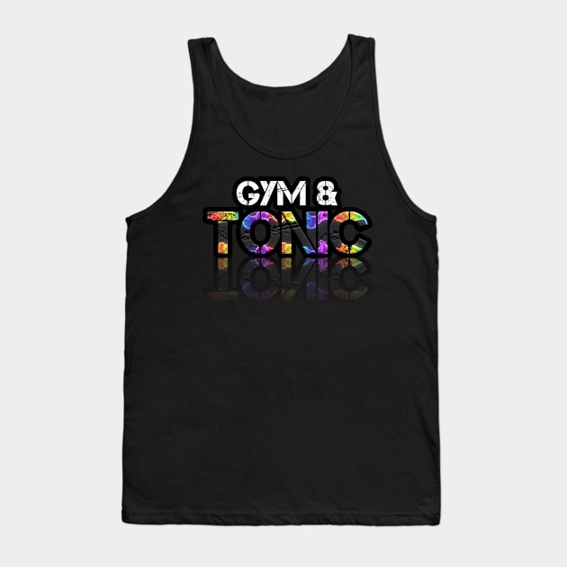 Gym & Tonic - Fitness Lifestyle - Motivational Saying Tank Top by MaystarUniverse